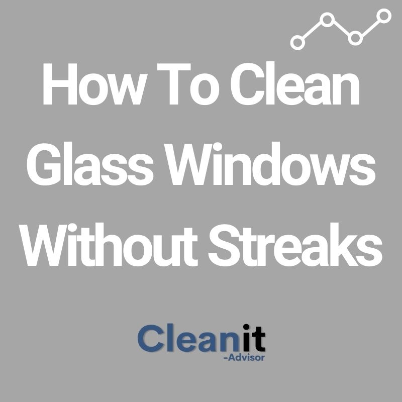 How To Clean Glass Windows Without Streaks How To Clean