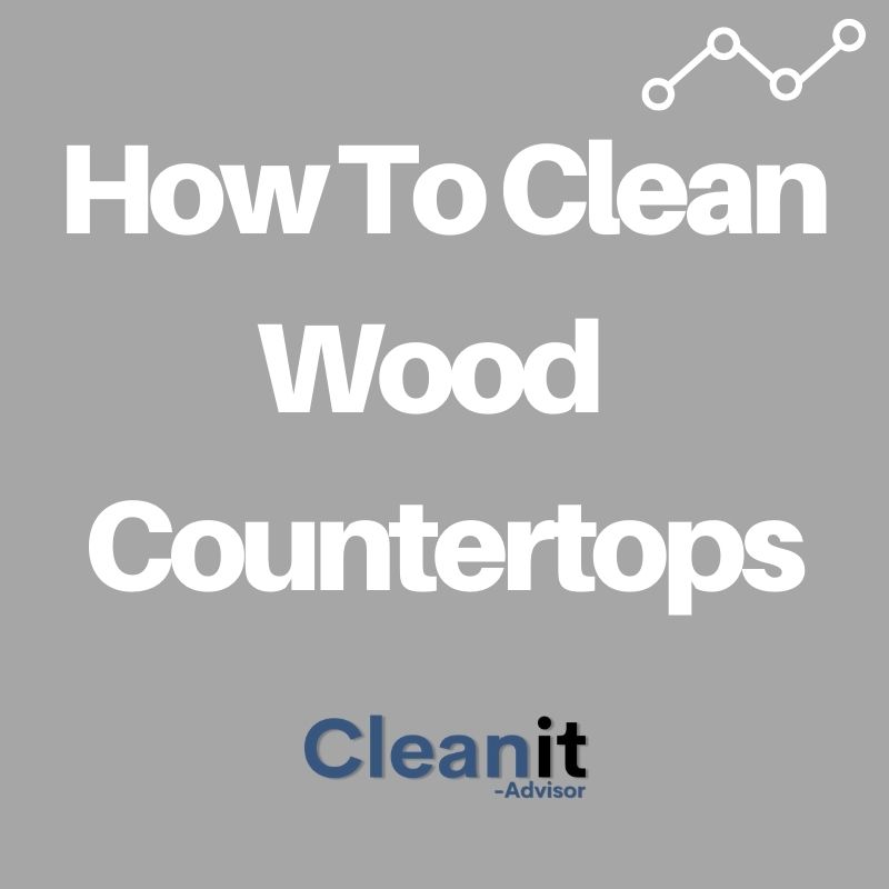 How To Clean Wood Countertops How To Clean