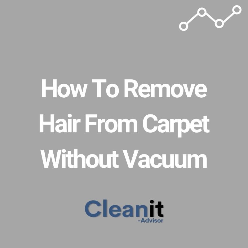 How To Remove Hair From Carpet Without Vacuum